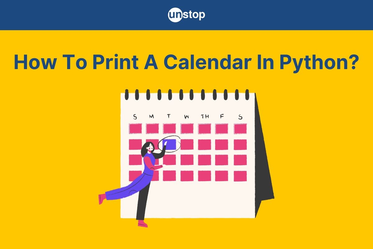 Calendar Program In Python Steps Explained With Examples Unstop