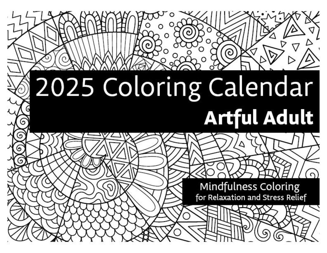 2025 Coloring Calendar Mindfulness Coloring For Relaxation And Stress Relief Etsy