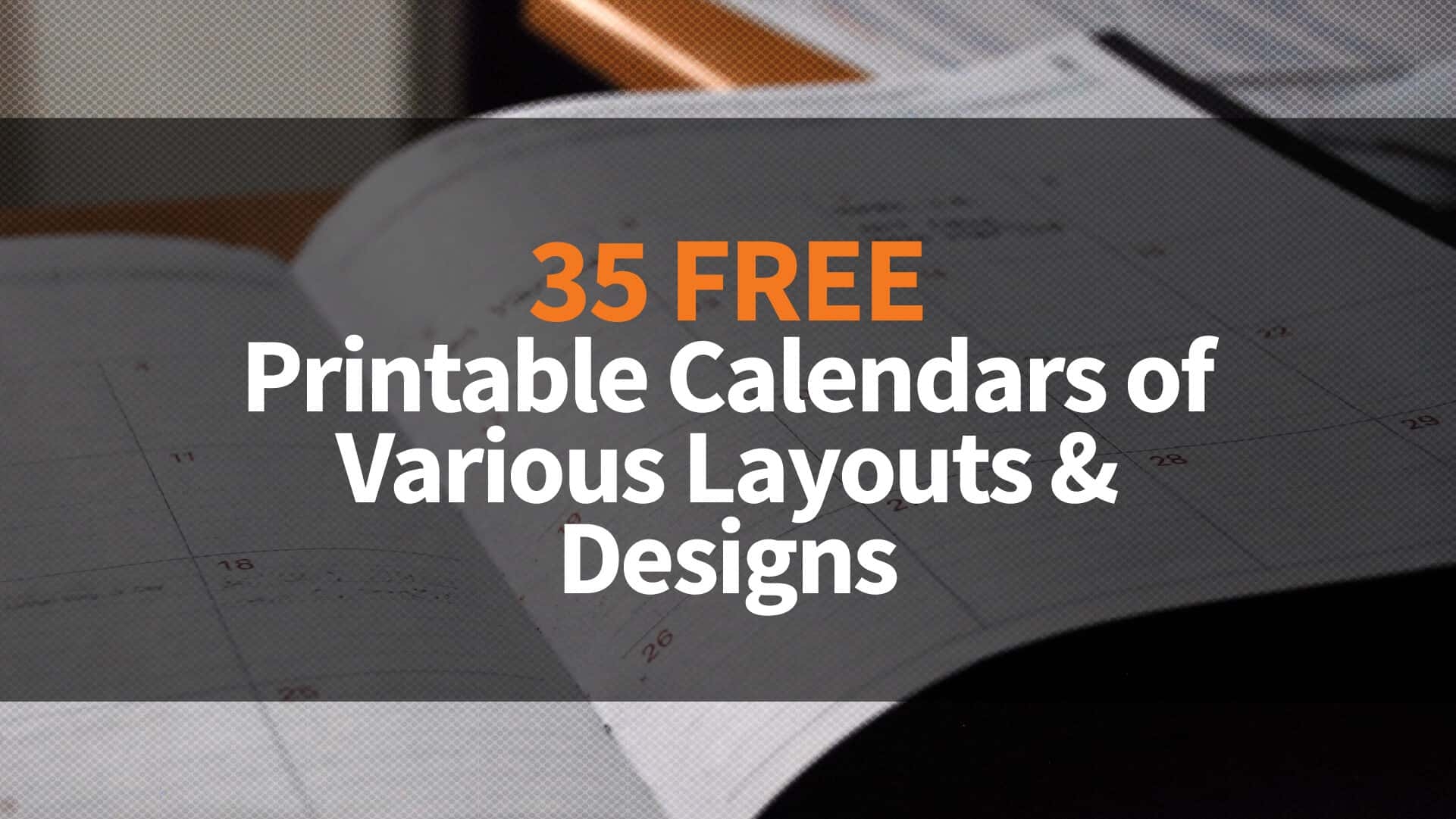 35 Free Printable Calendars Of Various Layouts Designs